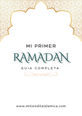 MI PRIMER RAMADAN - GUIA COMPLETA